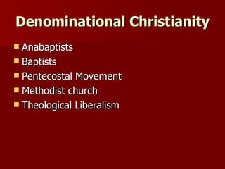 Denominational Christianity Anabaptists Baptists Pentecostal Movement Methodist church Theological Liberalism