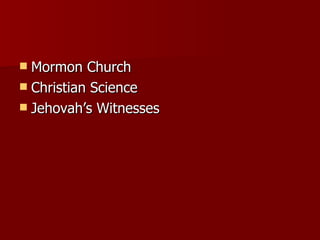 Mormon Church Christian Science Jehovah’s Witnesses