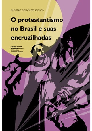 O protestantismo
no Brasil e suas
encruzilhadas
 
