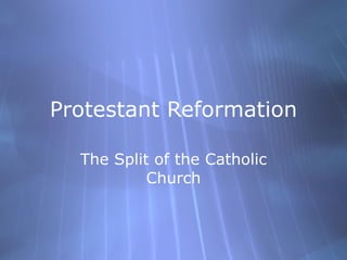 Protestant Reformation The Split of the Catholic Church 