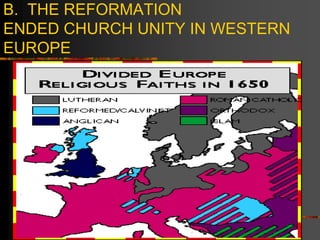 B. THE REFORMATION
ENDED CHURCH UNITY IN WESTERN
EUROPE
 