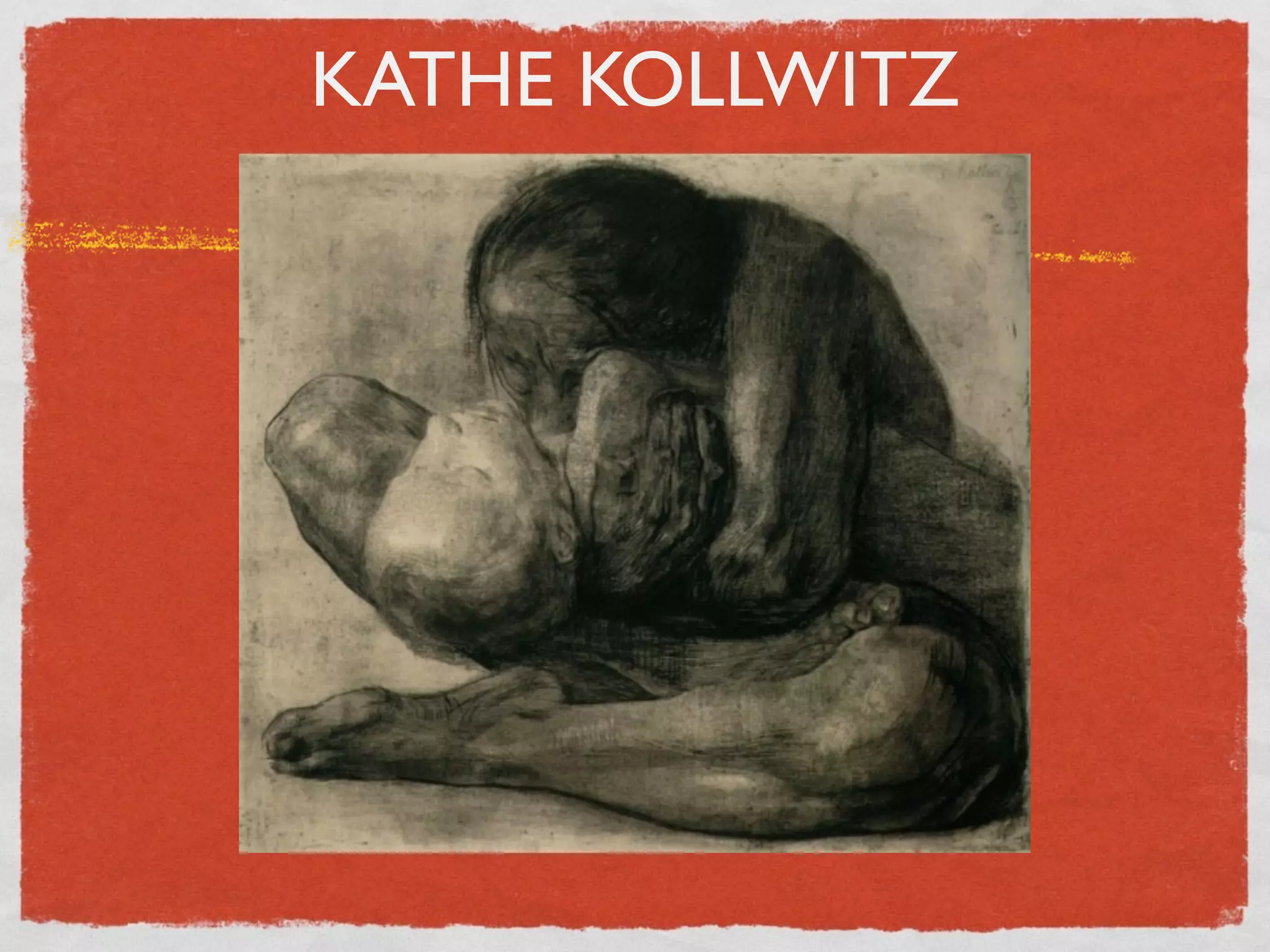 KATHE KOLLWITZ
 