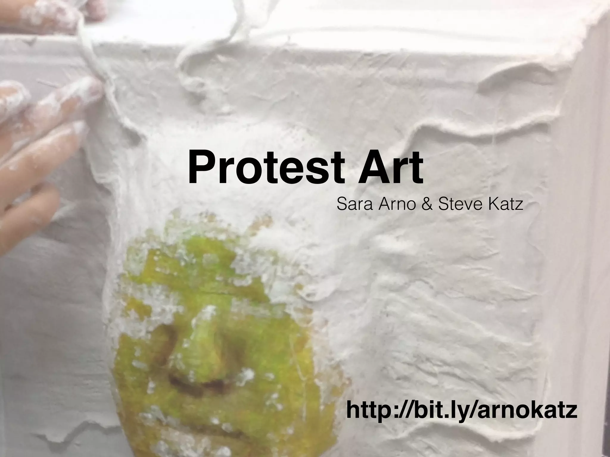 Protest Art
Sara Arno & Steve Katz
http://bit.ly/arnokatz
 