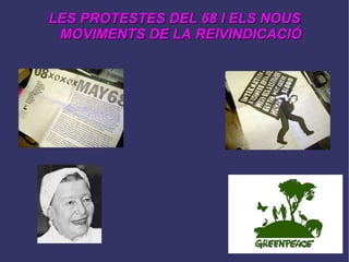 LES PROTESTES DEL 68 I ELS NOUS MOVIMENTS DE LA REIVINDICACIÓ 