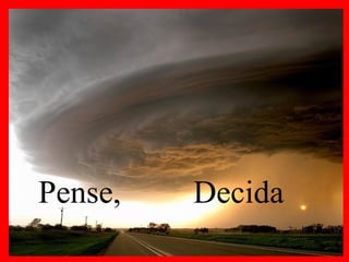 Pense,  Decida 