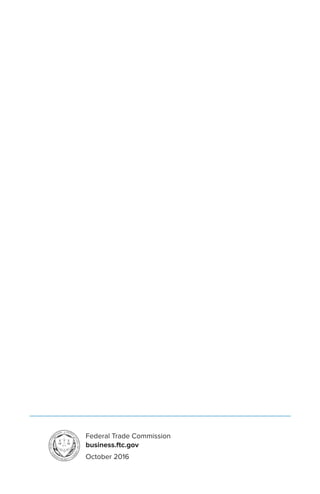 Federal Trade Commission
business.ftc.gov
October 2016
 