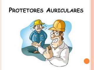 PROTETORES AURICULARES
 