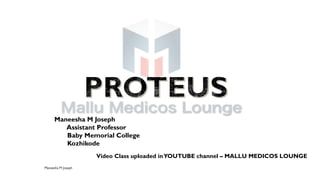 Maneesha M Joseph
Assistant Professor
Baby Memorial College
Kozhikode
Video Class uploaded inYOUTUBE channel – MALLU MEDICOS LOUNGE
 