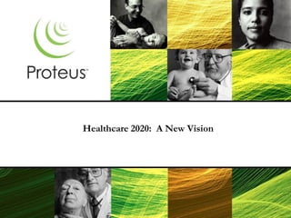 Healthcare 2020: A New Vision
 