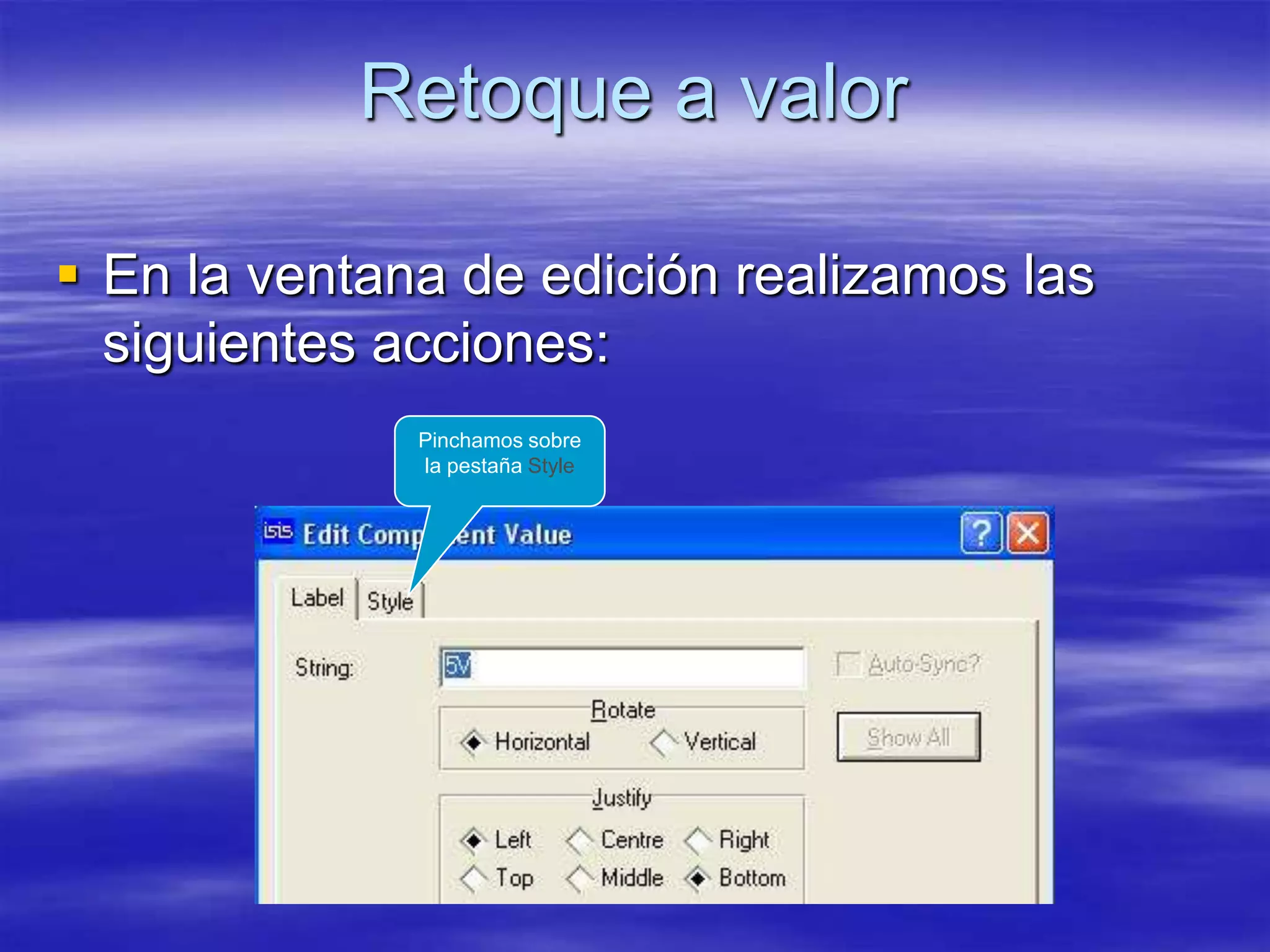 Retoque a valor

 En la ventana de edición realizamos las
  siguientes acciones:
              Pinchamos sobre
              la pestaña Style
 