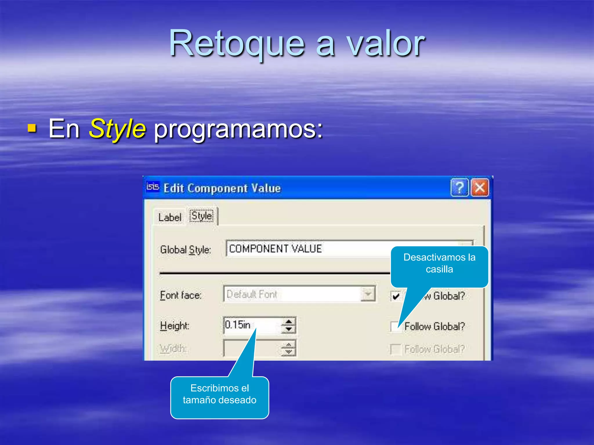 Retoque a valor

 En Style programamos:



                              Desactivamos la
                                  casilla




              Escribimos el
            tamaño deseado
 