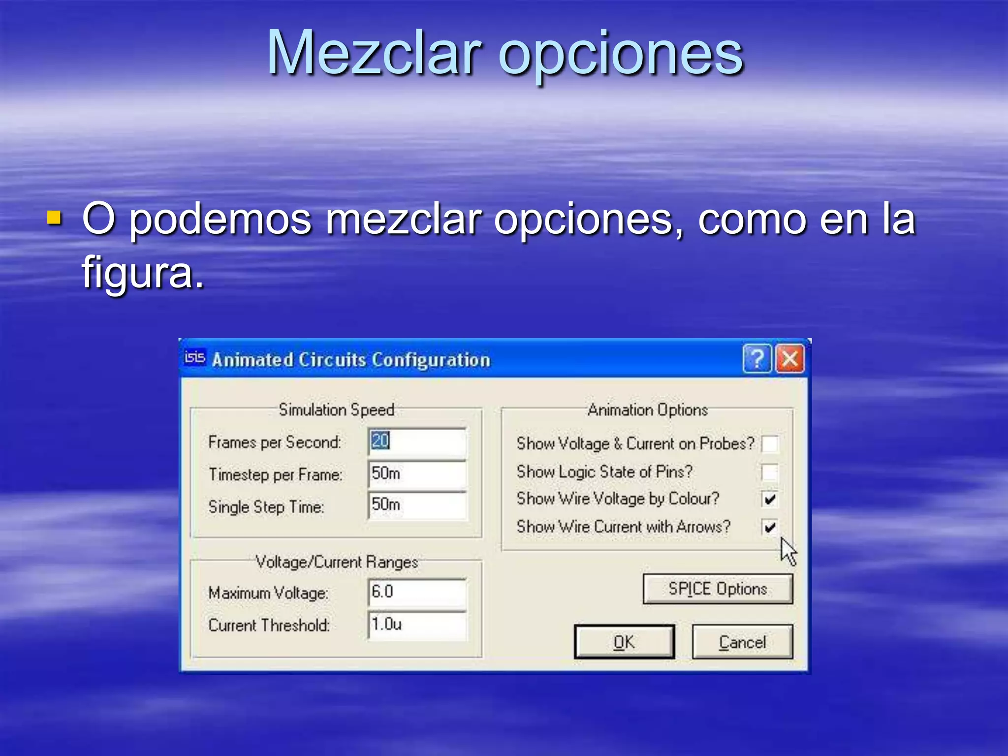 Mezclar opciones

 O podemos mezclar opciones, como en la
  figura.
 