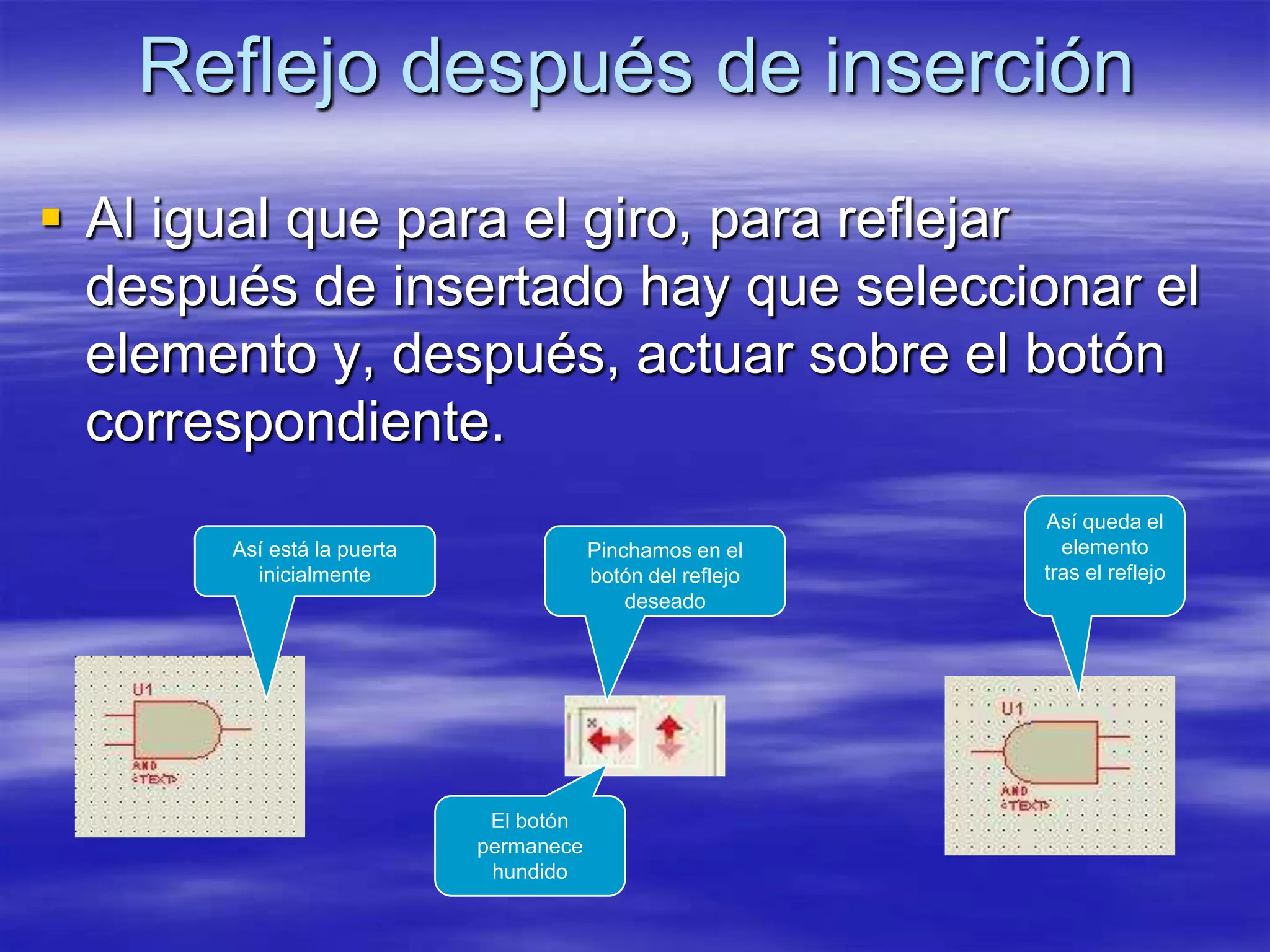 Reflejo después de inserción
 Al igual que para el giro, para reflejar
  después de insertado hay que seleccionar el
  elemento y, después, actuar sobre el botón
  correspondiente.
                                                            Así queda el
       Así está la puerta               Pinchamos en el       elemento
         inicialmente                   botón del reflejo   tras el reflejo
                                            deseado




                             El botón
                            permanece
                             hundido
 