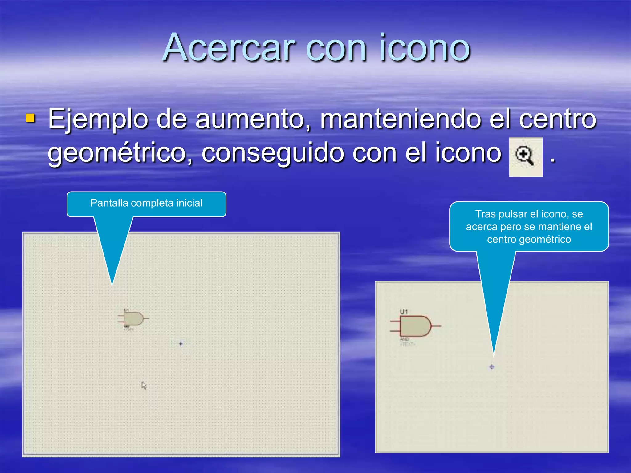 Acercar con icono
 Ejemplo de aumento, manteniendo el centro
  geométrico, conseguido con el icono  .
     Pantalla completa inicial
                                      Tras pulsar el icono, se
                                    acerca pero se mantiene el
                                        centro geométrico
 