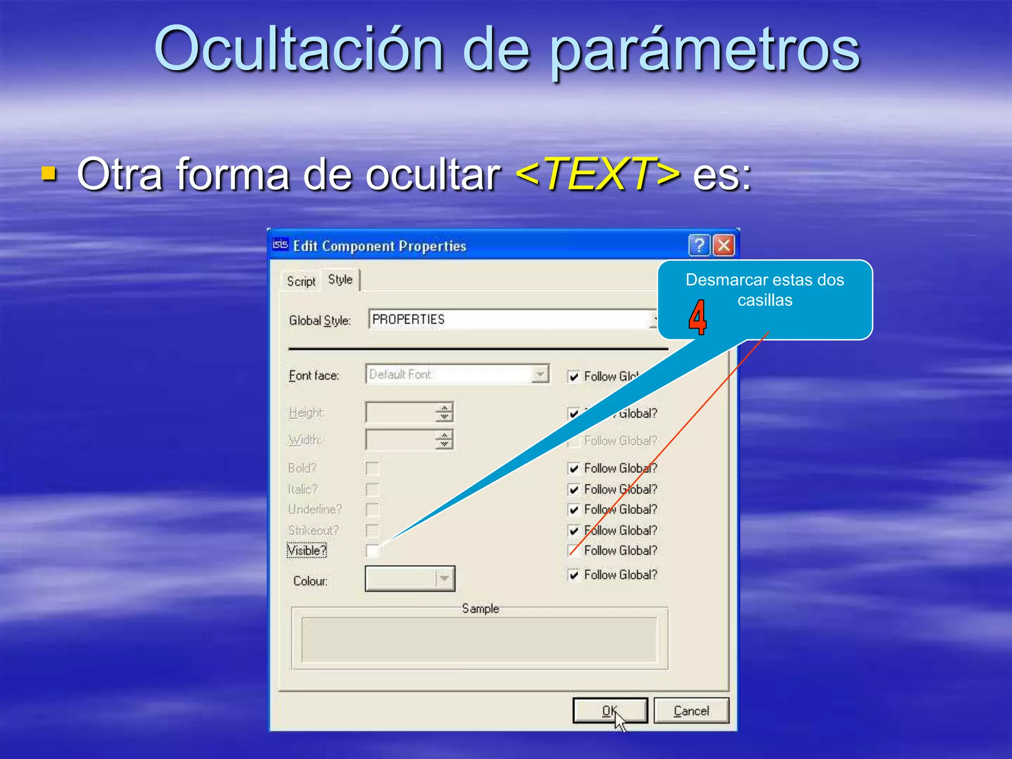 Ocultación de parámetros
 Otra forma de ocultar <TEXT> es:

                              Desmarcar estas dos
                                   casillas
 