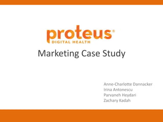 Marketing Case Study
Anne-Charlotte Dannacker
Irina Antonescu
Parvaneh Heydari
Zachary Kadah
 