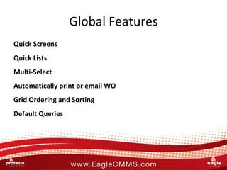 Global Features <ul><li>Quick Screens </li></ul><ul><li>Quick Lists </li></ul><ul><li>Multi-Select </li></ul><ul><li>Autom...