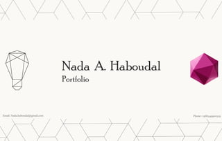 Email:  Nada.haboudal@gmail.com Phone:+966549900519
Nada A. Haboudal
Portfolio
 