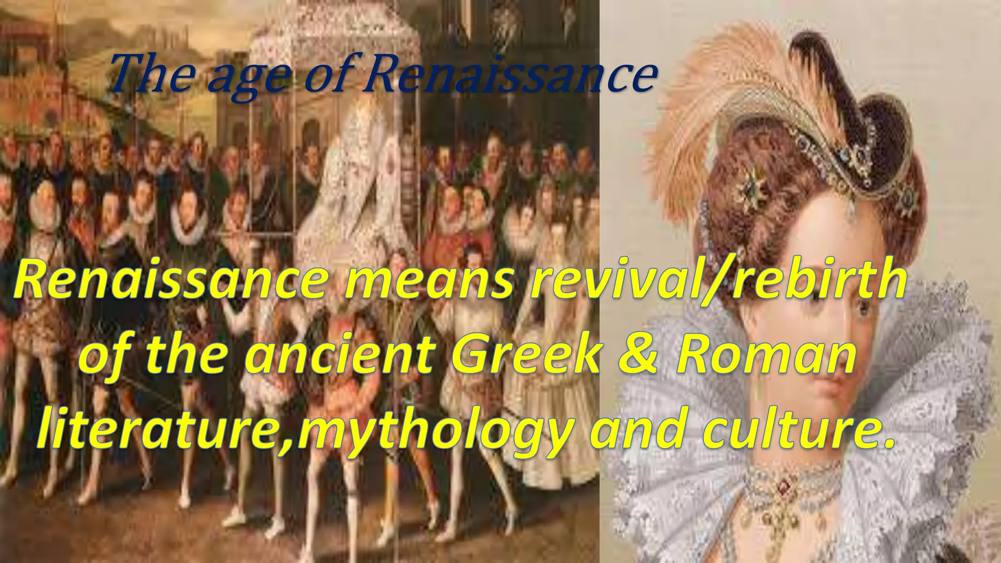 The age of Renaissance
 
