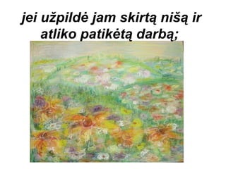 jei užpildė jam skirtą nišą ir
    atliko patikėtą darbą;
 