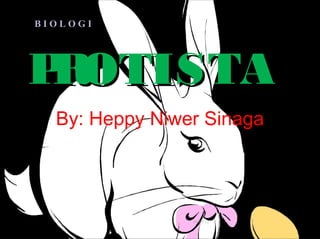 BIOLOGI




P OTISTA
 R
  By: Heppy Niwer Sinaga




                09/05/12
 