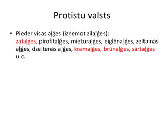 Protistu valstsPieder visas aļģes (izņemot zilaļģes): zaļaļģes, pirofītaļģes, mieturaļģes, eiglēnaļģes, zeltainās aļģes, dzeltenās aļģes, kramaļģes, brūnaļģes, sārtaļģes u.c. 