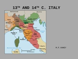 13TH
AND 14TH
C. ITALY
M.F.VAHEY
 
