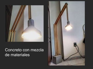 Concreto con mezcla
de materiales
 