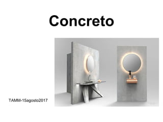 TAMM-15agosto2017
Concreto
 