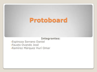 Protoboard Integrantes: ,[object Object]
