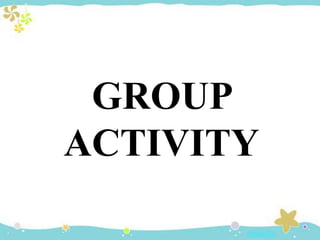 GROUP ACTIVITY
