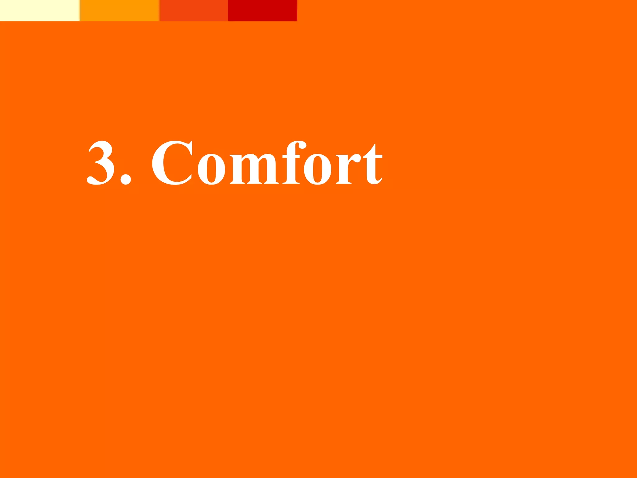 3. Comfort
 