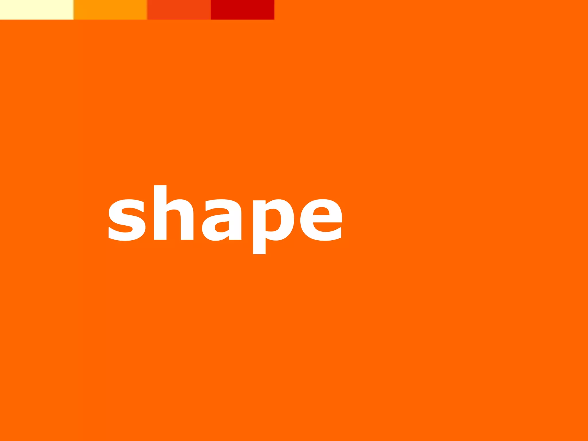 shape
 