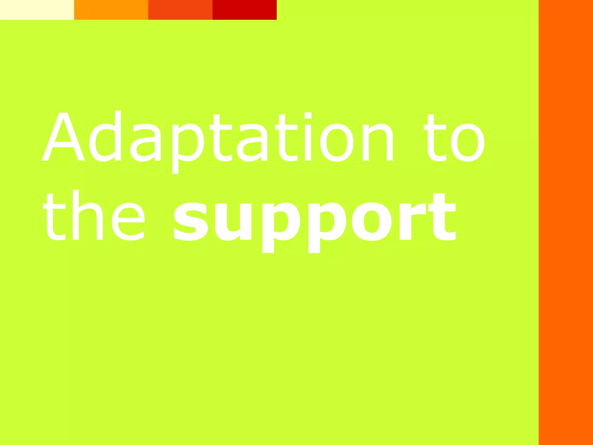Adaptation&nbsp;to&nbsp;
the&nbsp;support&nbsp;
 