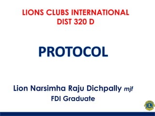 LIONS CLUBS INTERNATIONAL
DIST 320 D
Lion Narsimha Raju Dichpally mjf
FDI Graduate
 