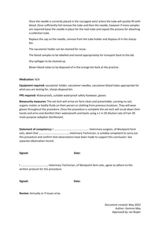 Document created: May 2022
Author: Gemma May
Approved by: Ian Roper
Once the needle is correctly placed in the coccygeal v...