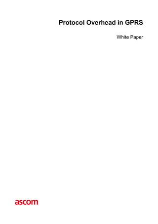 Protocol Overhead in GPRS
White Paper
 