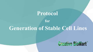 Protocol
for
Generation of Stable Cell Lines
 