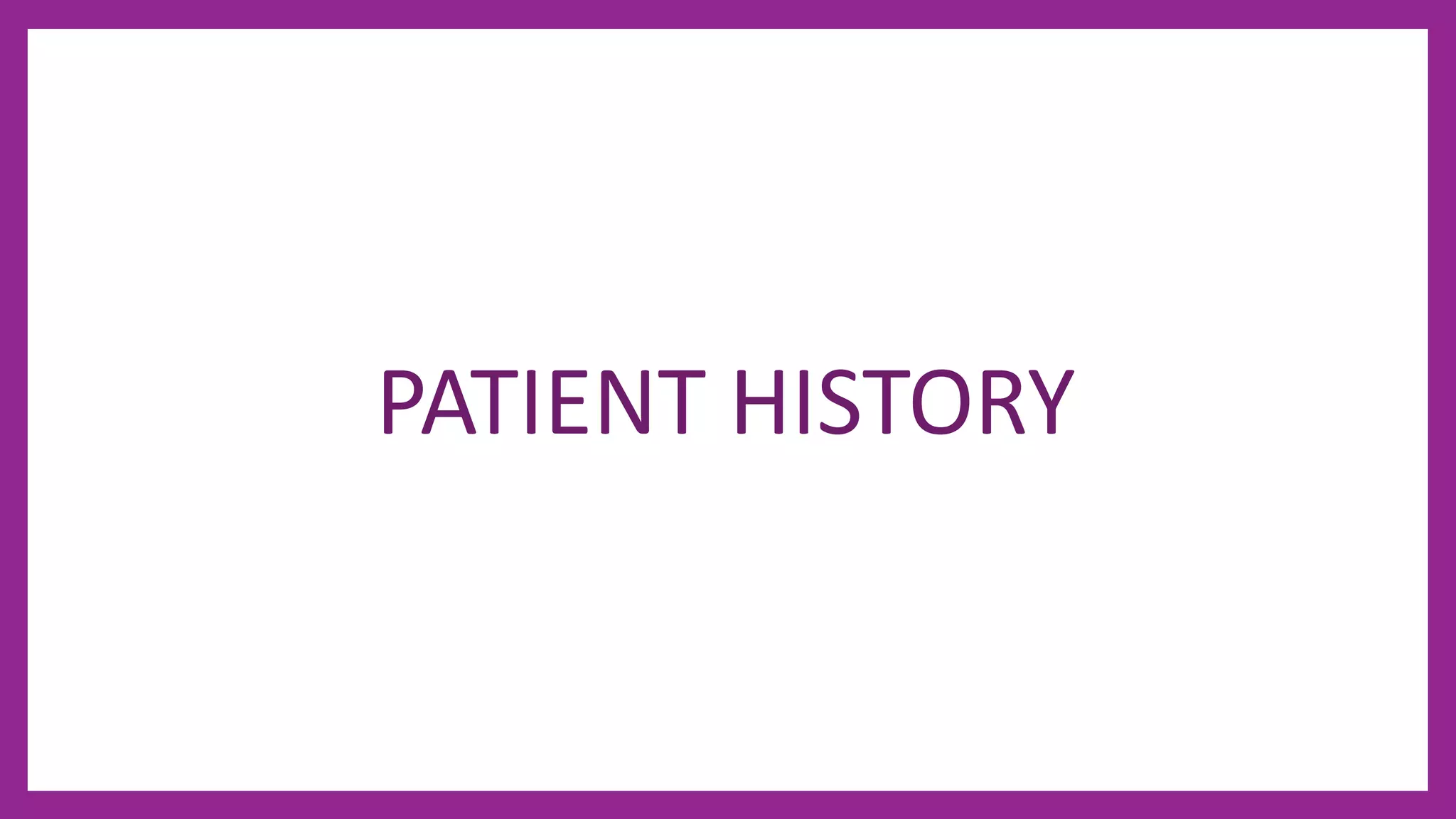 PATIENT HISTORY