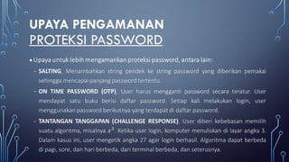UPAYA PENGAMANAN
PROTEKSI PASSWORD
• kkk
 