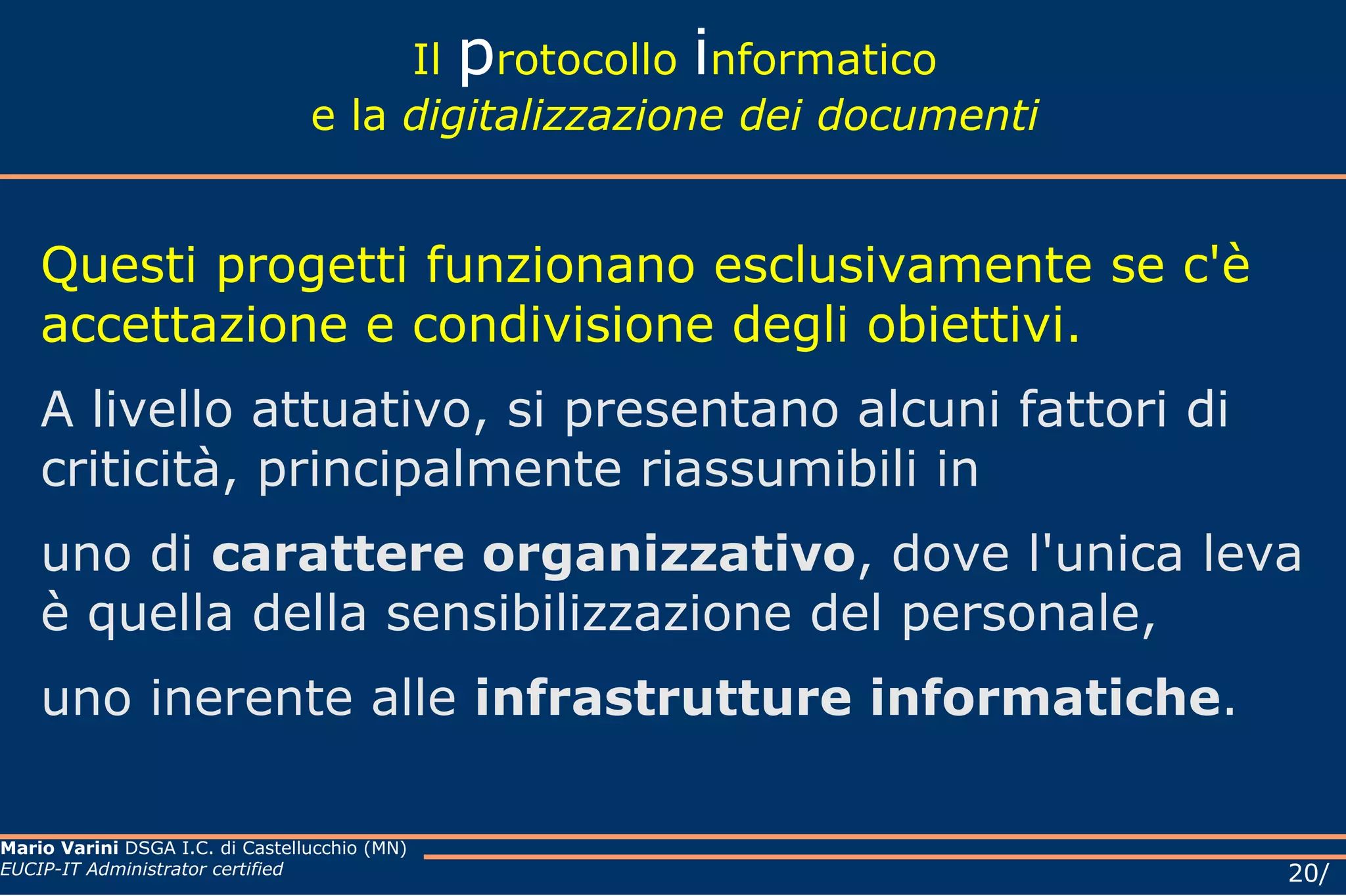 Il  p rotocollo  i nformatico e la  digitalizzazione dei documenti Classificazione dei documenti Dal protocollo cartaceo  si può sapere quando un documento è arrivato, chi l'ha spedito e viceversa quando è stato inviato e a chi. Con il protocollo informatico  sono invece previste anche le funzioni di classificazione, non solo in funzione all'oggetto. 