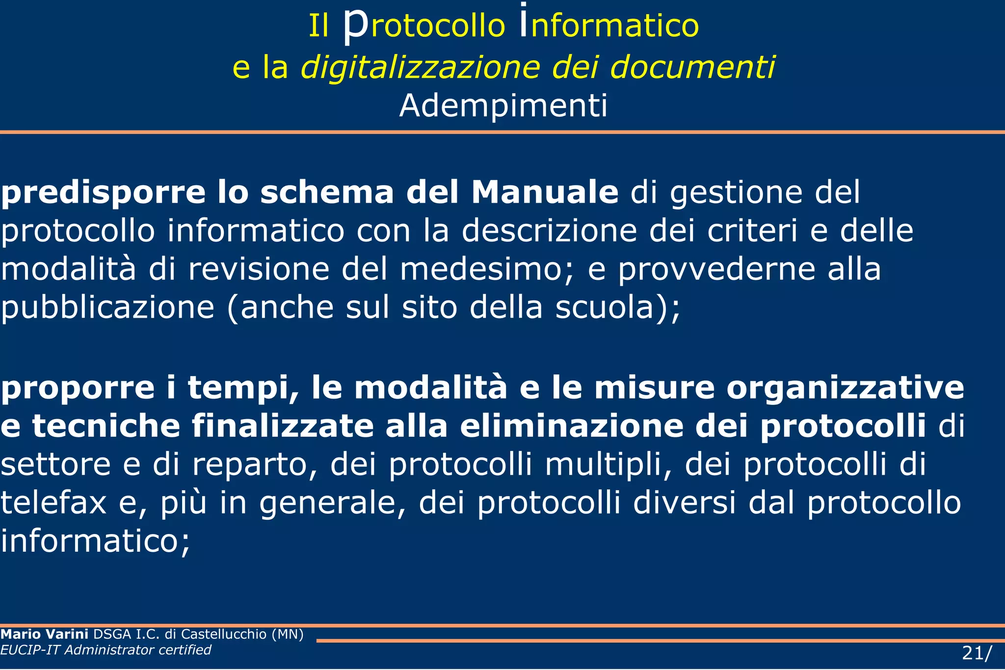 Il  p rotocollo  i nformatico e la  digitalizzazione dei documenti Rapporti (report) Con il protocollo informatico è possibile ottenere la reportistica sul tempo che intercorre tra la registrazione e la classificazione, sui segmenti procedurali in ritardo, può essere individuata una sofferenza temporale e conoscere quanti sono gli atti elaborati dai singoli elementi dell'unità organizzativa, consentendo quindi di rimodulare i carichi di lavoro. 