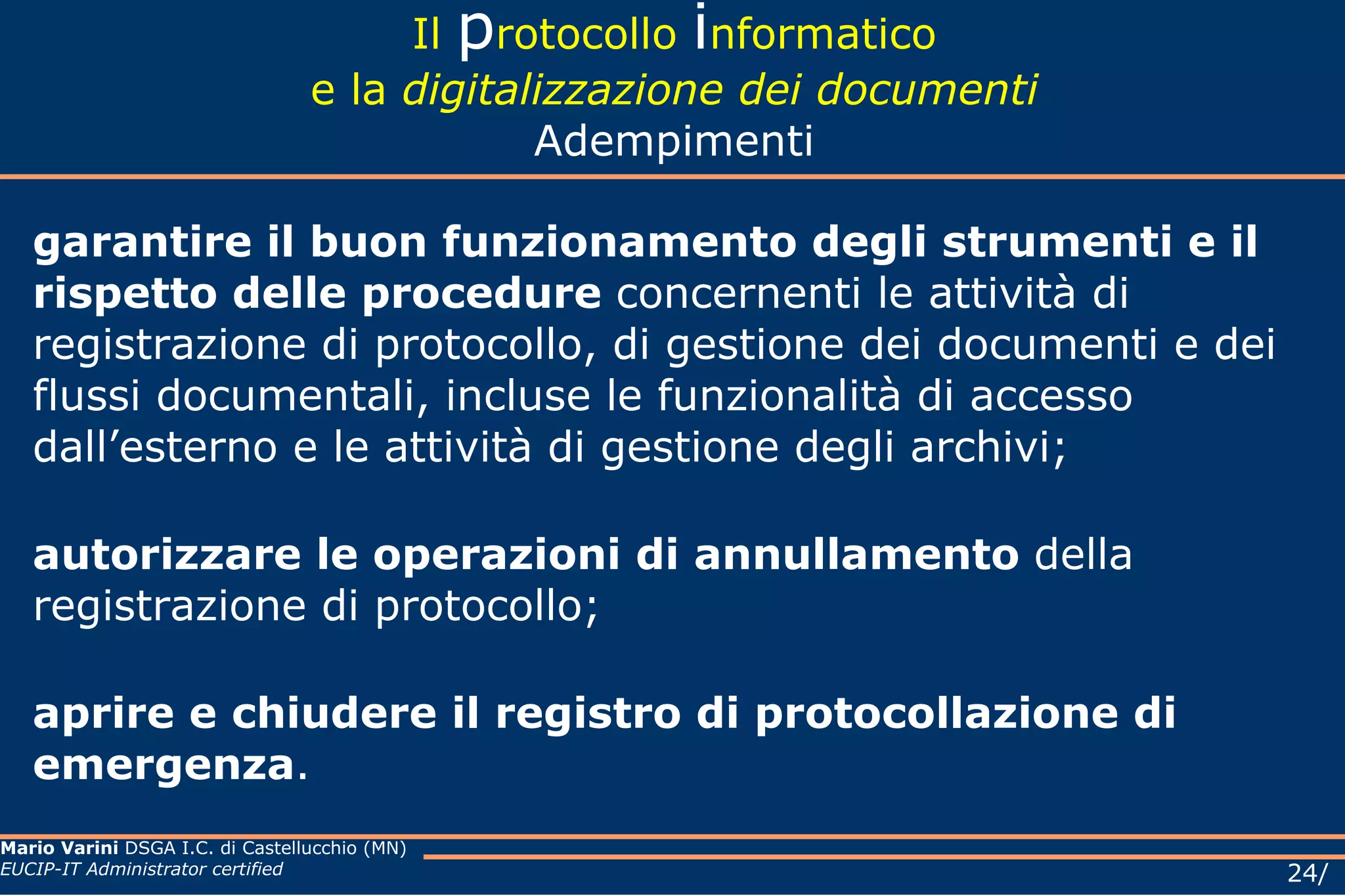 Il  p rotocollo  i nformatico e la  digitalizzazione dei documenti Questi progetti funzionano esclusivamente se c'è accettazione e condivisione degli obiettivi. A livello attuativo, si presentano alcuni fattori di criticità, principalmente riassumibili in  uno di  carattere organizzativo , dove l'unica leva è quella della sensibilizzazione del personale,  