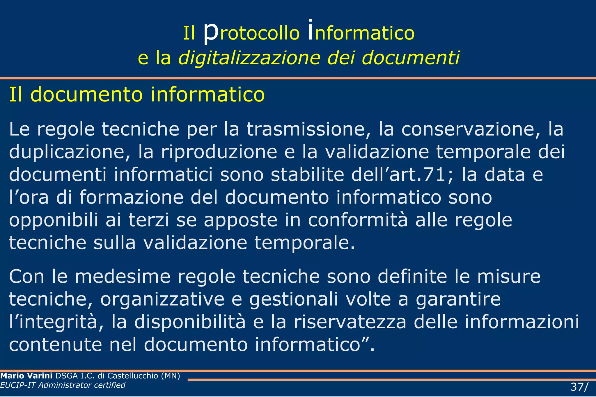 Il  p rotocollo  i nformatico e la  digitalizzazione dei documenti Aree Organizzative Omogenee (AOO) L' Area Organizzativa Omogenea è un insieme di funzioni e di strutture, individuate dall’Amministrazione, che opera su tematiche omogenee e che presenta esigenze di gestione della documentazione in modo unitario e coordinato.  