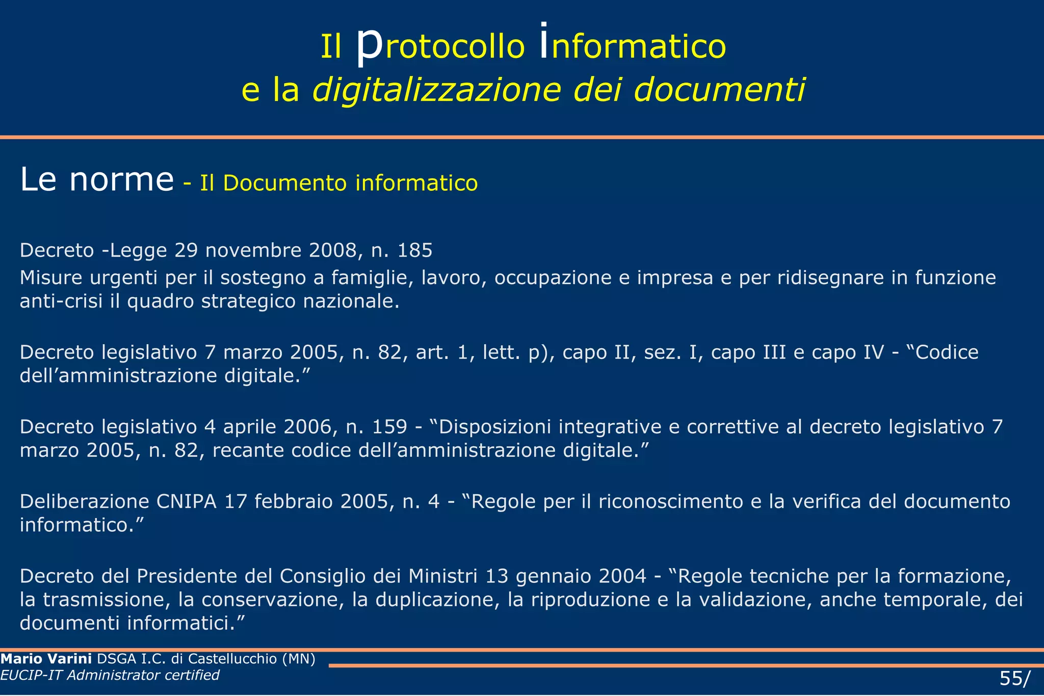 Le firme (e le sigle se si tratta di documento analogico) necessarie alla redazione e perfezione giuridica del documento in partenza devono essere apposte prima della sua protocollazione. 