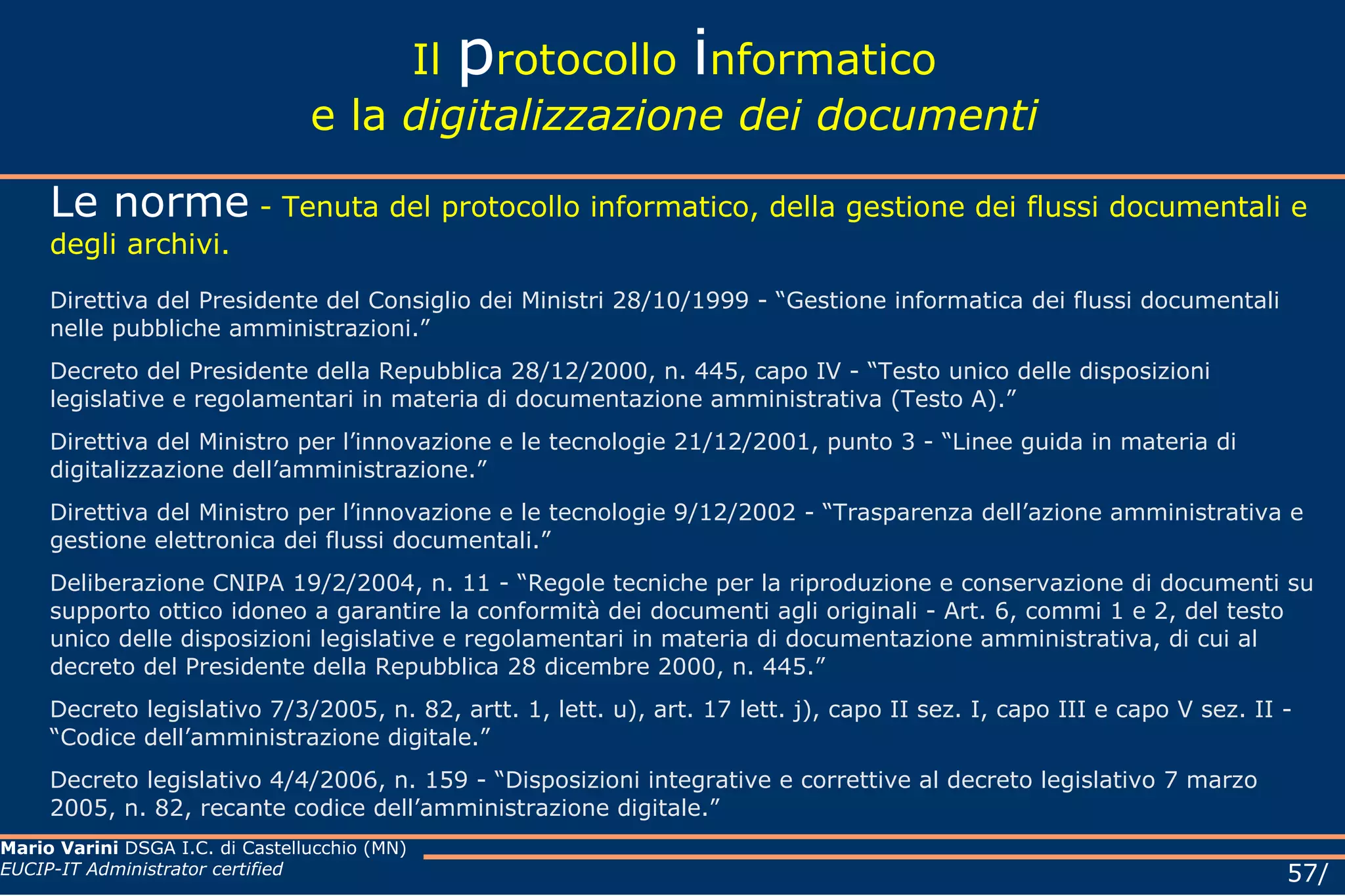 Il  p rotocollo  i nformatico e la  digitalizzazione dei documenti -  la forma del documento - La forma del documento:  le caratteristiche Il documento deve consentire l’identificazione dell’amministrazione mittente attraverso le seguenti informazioni: 