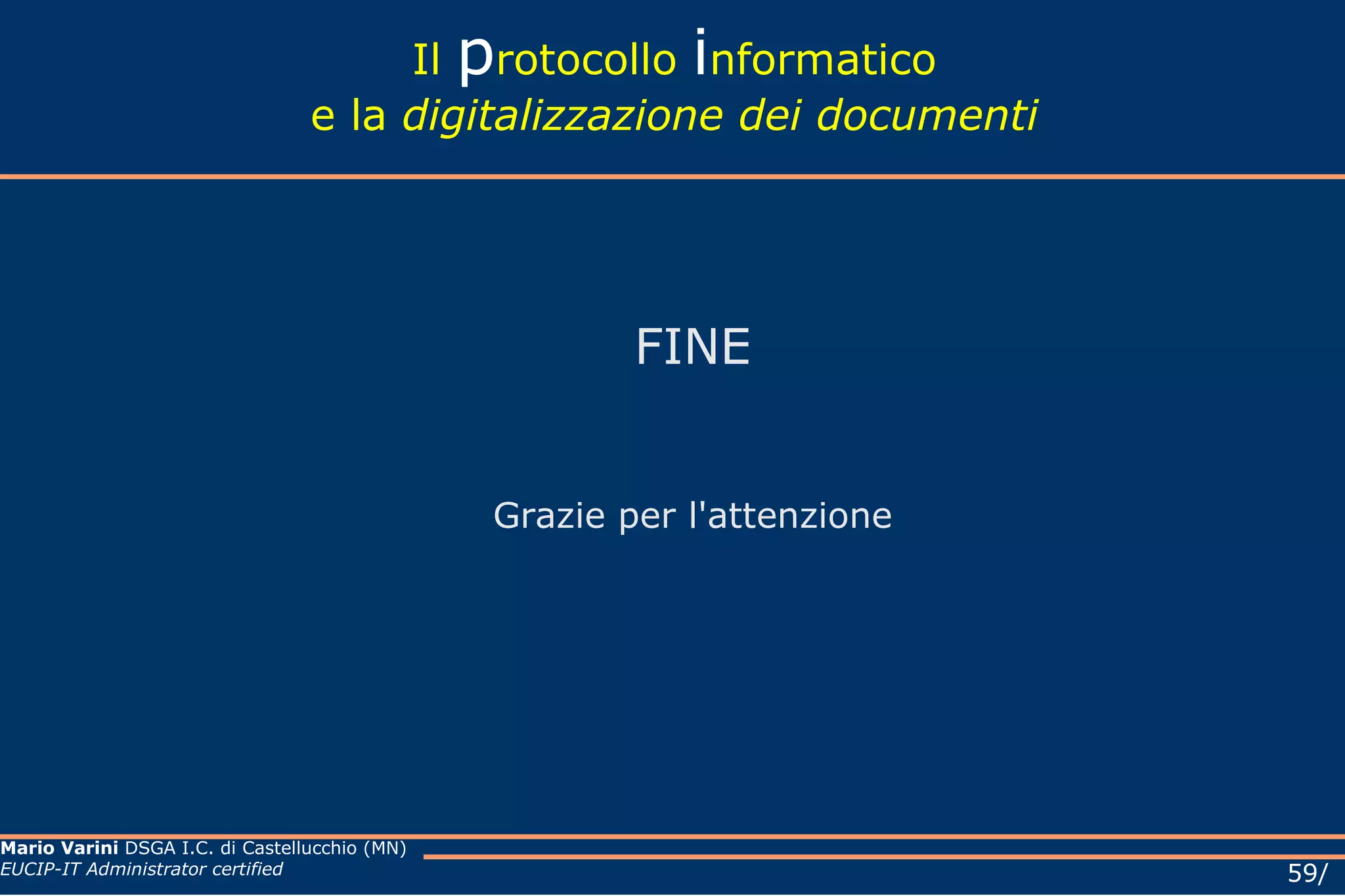 l’indirizzo completo dell’amministrazione (via, numero, CAP, città, provincia), il numero di telefono e il numero di fax della UOR protocollo, il codice fiscale dell’amministrazione. 