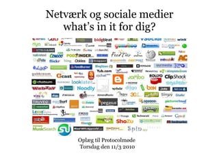 Netværk og sociale medier what’s in it for dig? Oplæg til Protocolmøde  Torsdag den 11/3 2010 