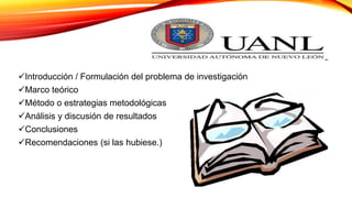 Introducción / Formulación del problema de investigación
Marco teórico
Método o estrategias metodológicas
Análisis y discusión de resultados
Conclusiones
Recomendaciones (si las hubiese.)
 