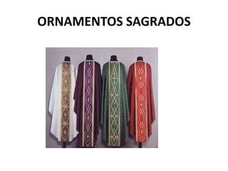 ORNAMENTOS SAGRADOS
 